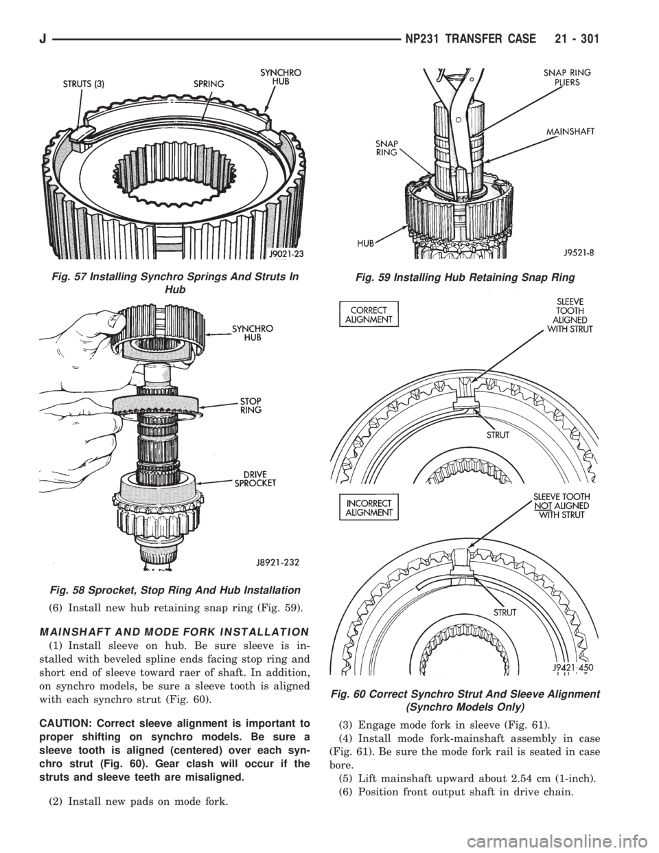 JEEP WRANGLER 1995  Owners Manual Fig. 58 Sprocket, Stop Ring And Hub Installation
Fig. 59 Installing Hub Retaining Snap Ring
Fig. 60 Correct Synchro Strut And Sleeve Alignment
(Synchro Models Only)
JNP231 TRANSFER CASE 21 - 301 