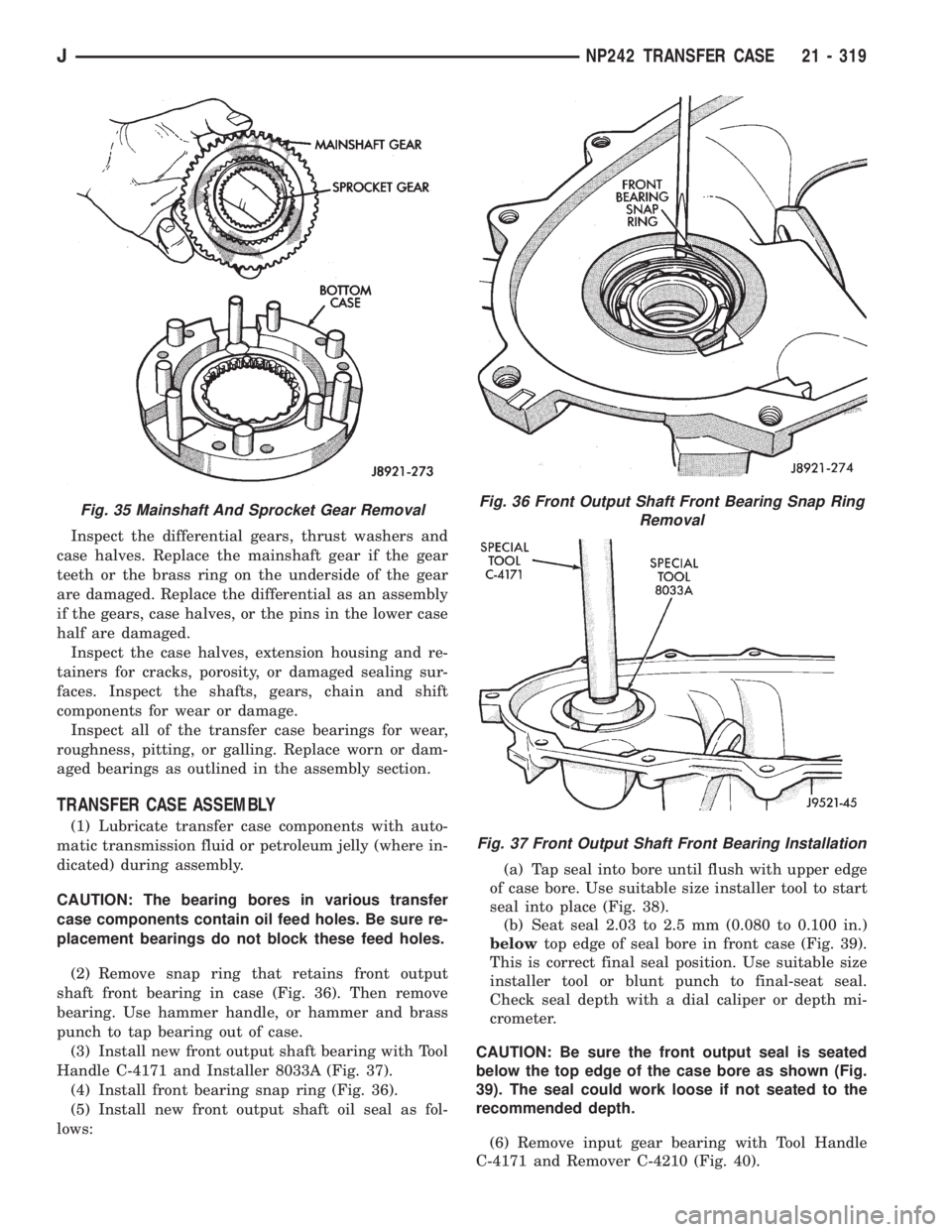 JEEP WRANGLER 1995  Owners Manual Fig. 36 Front Output Shaft Front Bearing Snap Ring
Removal
Fig. 37 Front Output Shaft Front Bearing Installation
JNP242 TRANSFER CASE 21 - 319 
