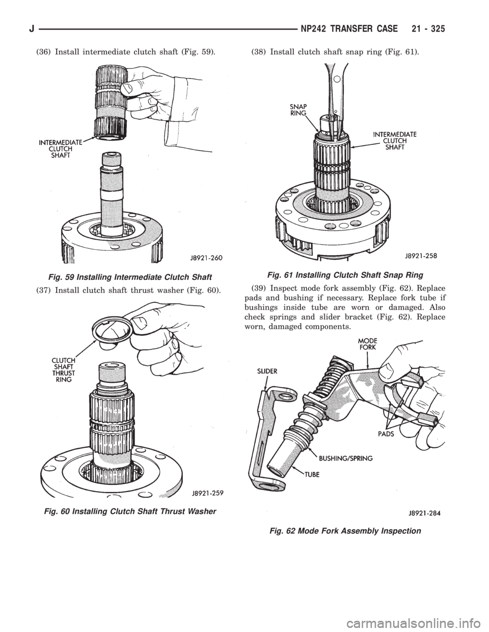 JEEP WRANGLER 1995  Owners Manual Fig. 60 Installing Clutch Shaft Thrust Washer
Fig. 61 Installing Clutch Shaft Snap Ring
Fig. 62 Mode Fork Assembly Inspection
JNP242 TRANSFER CASE 21 - 325 