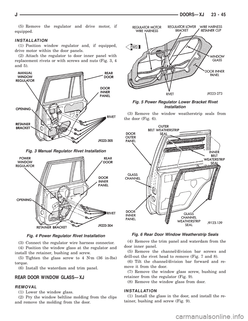 JEEP WRANGLER 1995  Owners Manual Fig. 4 Power Regulator Rivet Installation
Fig. 5 Power Regulator Lower Bracket Rivet
Installation
Fig. 6 Rear Door Window Weatherstrip Seals
JDOORSÐXJ 23 - 45 