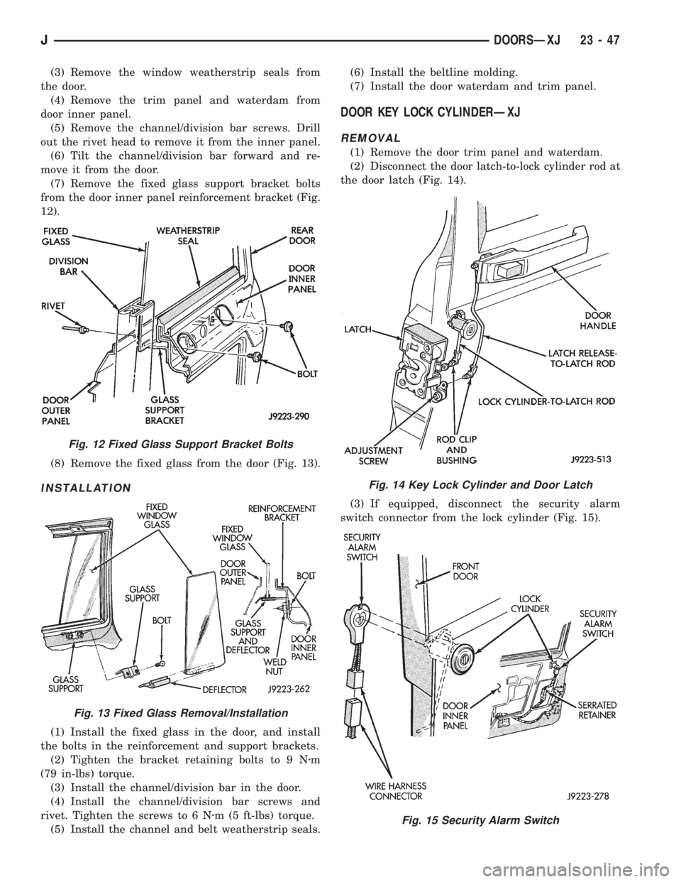 JEEP WRANGLER 1995  Owners Manual Fig. 13 Fixed Glass Removal/Installation
Fig. 14 Key Lock Cylinder and Door Latch
Fig. 15 Security Alarm Switch
JDOORSÐXJ 23 - 47 
