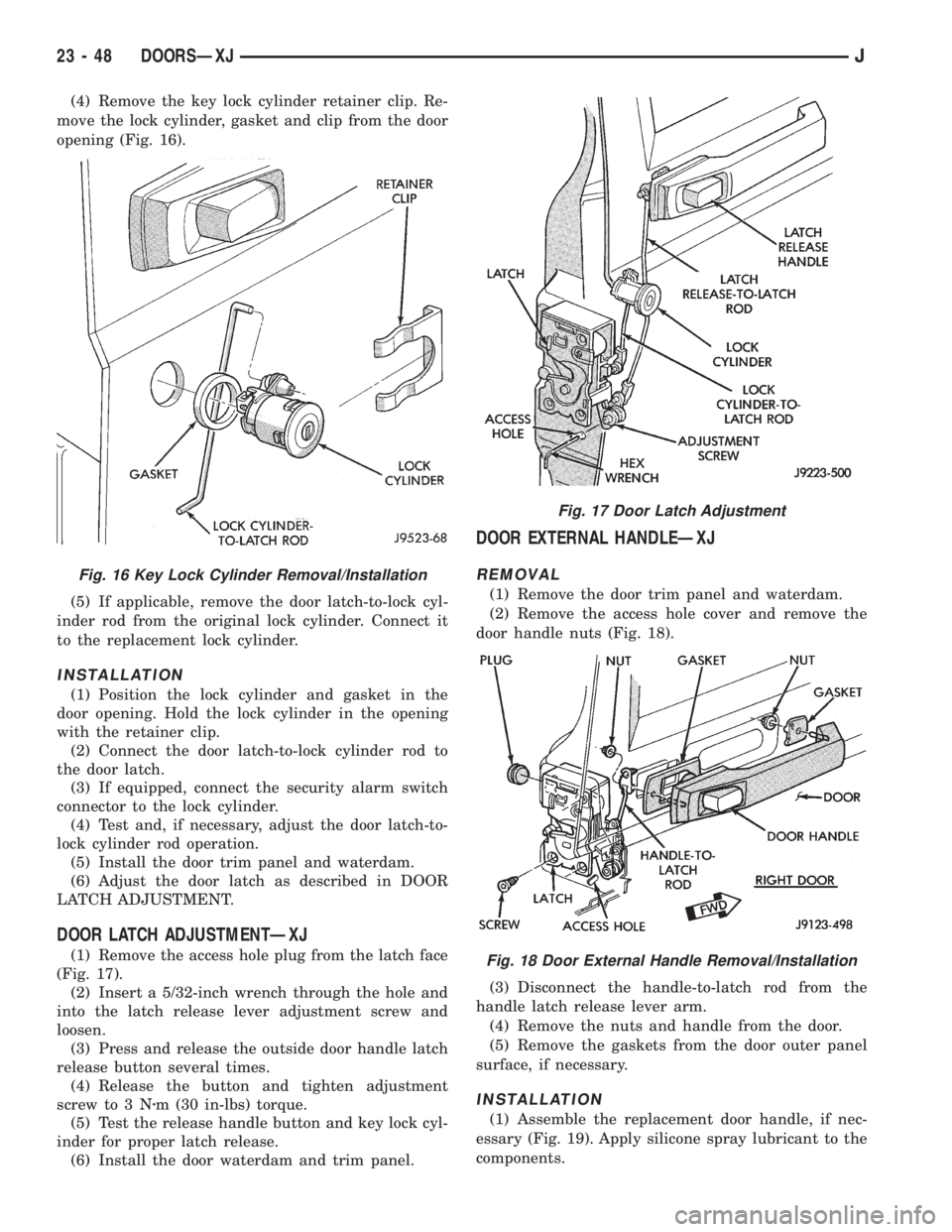 JEEP WRANGLER 1995  Owners Manual Fig. 17 Door Latch Adjustment
Fig. 18 Door External Handle Removal/Installation
23 - 48 DOORSÐXJJ 