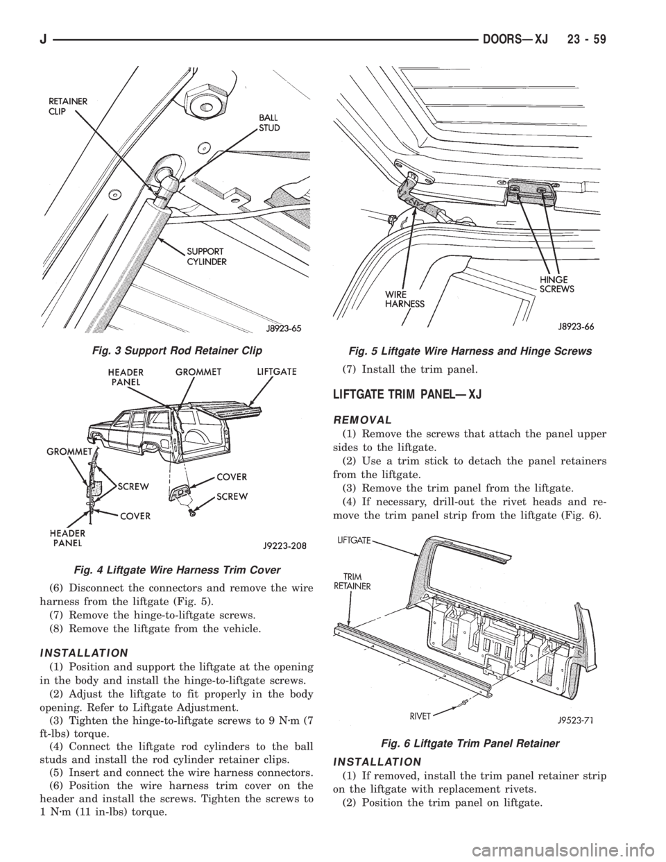 JEEP WRANGLER 1995  Owners Manual Fig. 4 Liftgate Wire Harness Trim Cover
Fig. 5 Liftgate Wire Harness and Hinge Screws
Fig. 6 Liftgate Trim Panel Retainer
JDOORSÐXJ 23 - 59 
