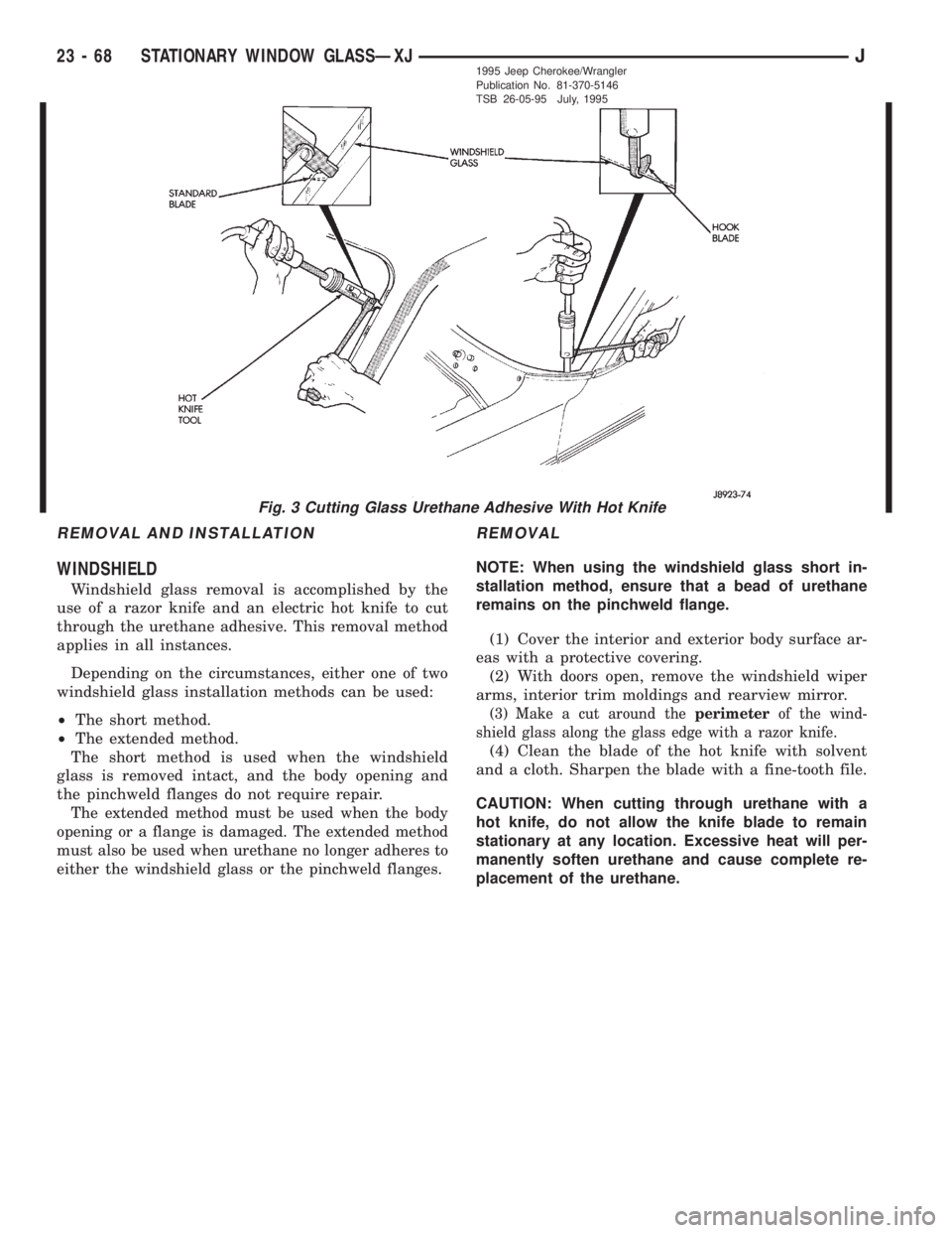 JEEP WRANGLER 1995  Owners Manual Fig. 3 Cutting Glass Urethane Adhesive With Hot Knife
23 - 68 STATIONARY WINDOW GLASSÐXJJ 