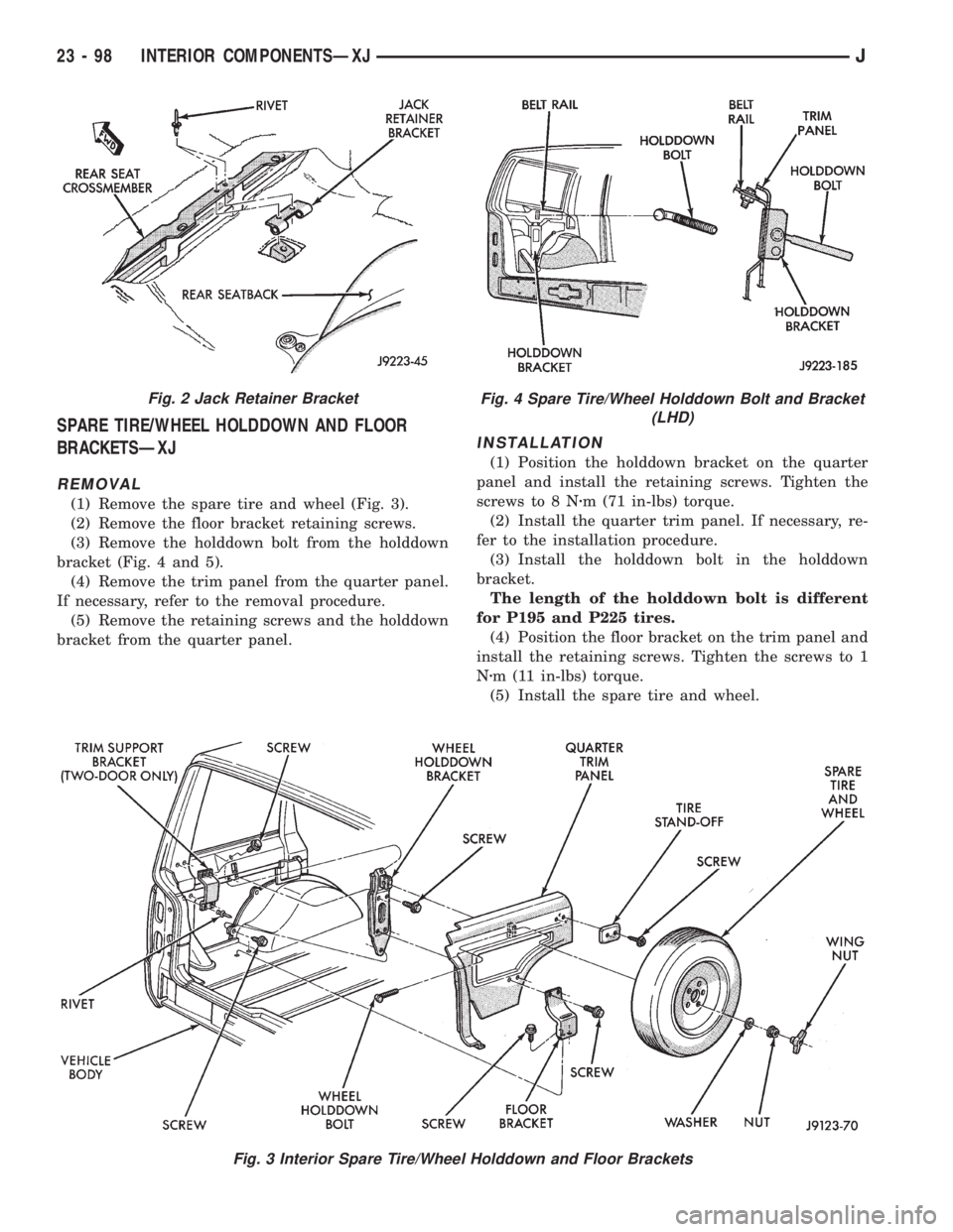 JEEP WRANGLER 1995  Owners Manual Fig. 2 Jack Retainer BracketFig. 4 Spare Tire/Wheel Holddown Bolt and Bracket
(LHD)
23 - 98 INTERIOR COMPONENTSÐXJJ 