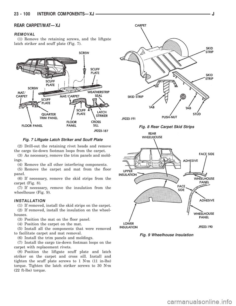 JEEP WRANGLER 1995  Owners Manual Fig. 8 Rear Carpet Skid Strips
Fig. 9 Wheelhouse Insulation
23 - 100 INTERIOR COMPONENTSÐXJJ 