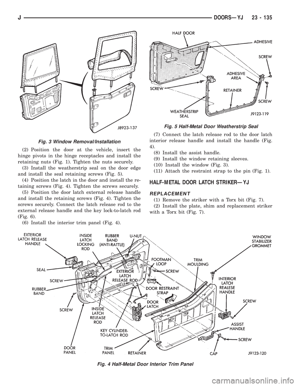 JEEP WRANGLER 1995  Owners Manual Fig. 3 Window Removal/Installation
Fig. 5 Half-Metal Door Weatherstrip Seal
JDOORSÐYJ 23 - 135 