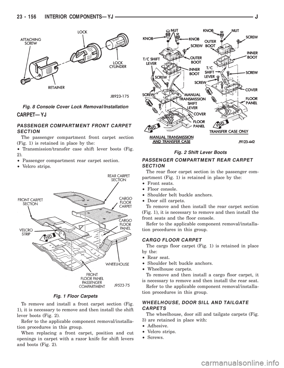 JEEP WRANGLER 1995  Owners Manual Fig. 1 Floor Carpets
Fig. 2 Shift Lever Boots
23 - 156 INTERIOR COMPONENTSÐYJJ 