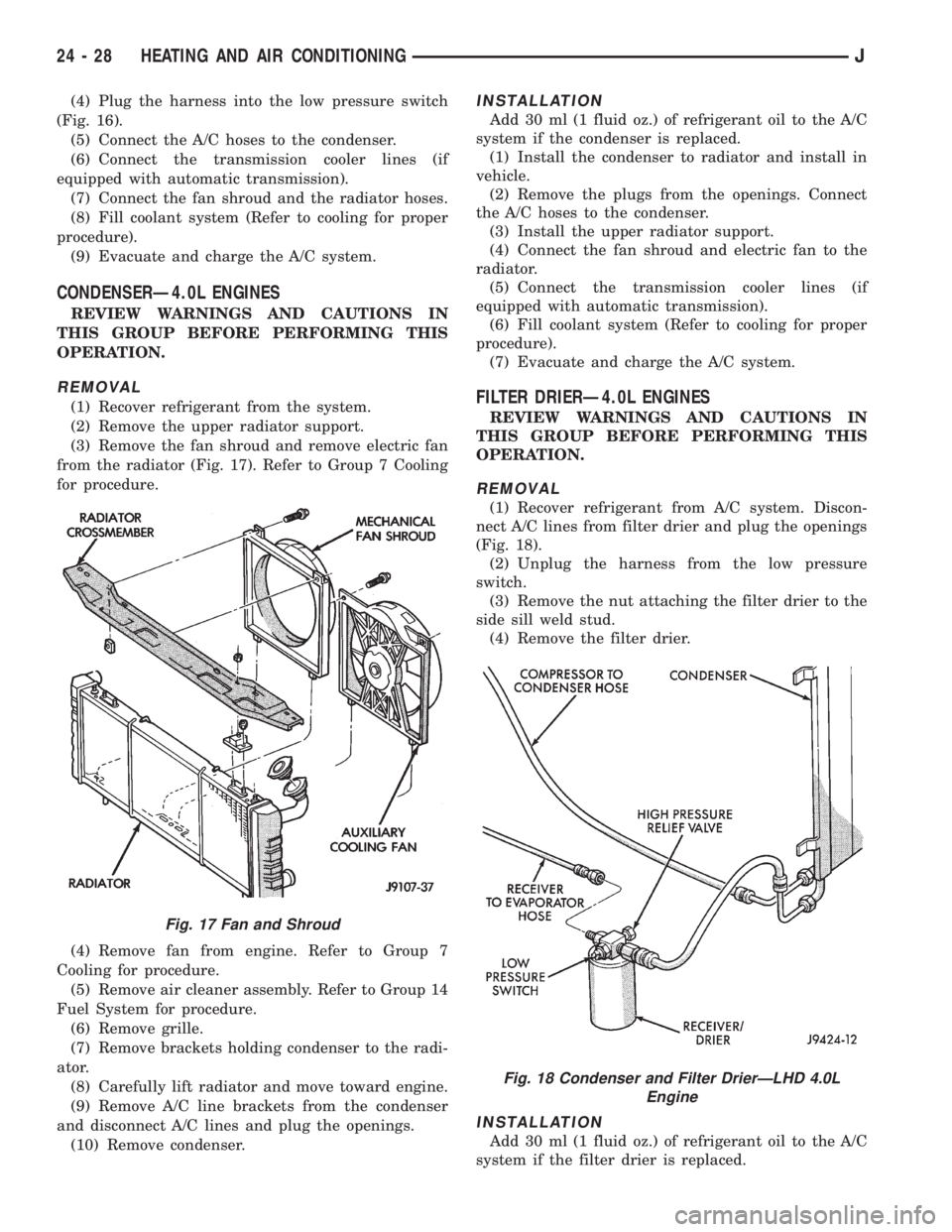 JEEP WRANGLER 1995  Owners Manual Fig. 18 Condenser and Filter DrierÐLHD 4.0L
Engine
24 - 28 HEATING AND AIR CONDITIONINGJ 