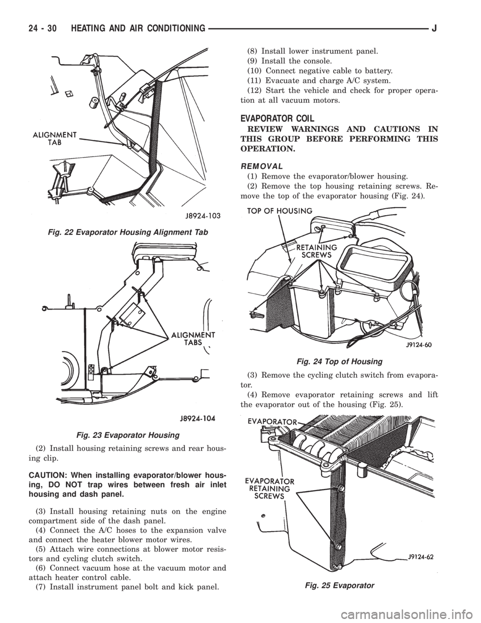 JEEP WRANGLER 1995  Owners Manual Fig. 23 Evaporator Housing
Fig. 24 Top of Housing
Fig. 25 Evaporator
24 - 30 HEATING AND AIR CONDITIONINGJ 