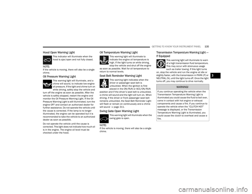 JEEP WRANGLER 4XE JL 2021  Owners Manual �:�$�5�1�,�1�*�
�,�I��\�R�X��F�R�Q�W�L�Q�X�H��R�S�H�U�D�W�L�Q�J��W�K�H��Y�H�K�L�F�O�H��Z�K�H�Q��W�K�H�
�7�U�D�Q�V�P�L�V�V�L�R�Q��7�H�P�S�H�U�D�W�X�U�H��:�D�U�Q�L�Q�J��/�L�J�K�W��L�V�
�L�