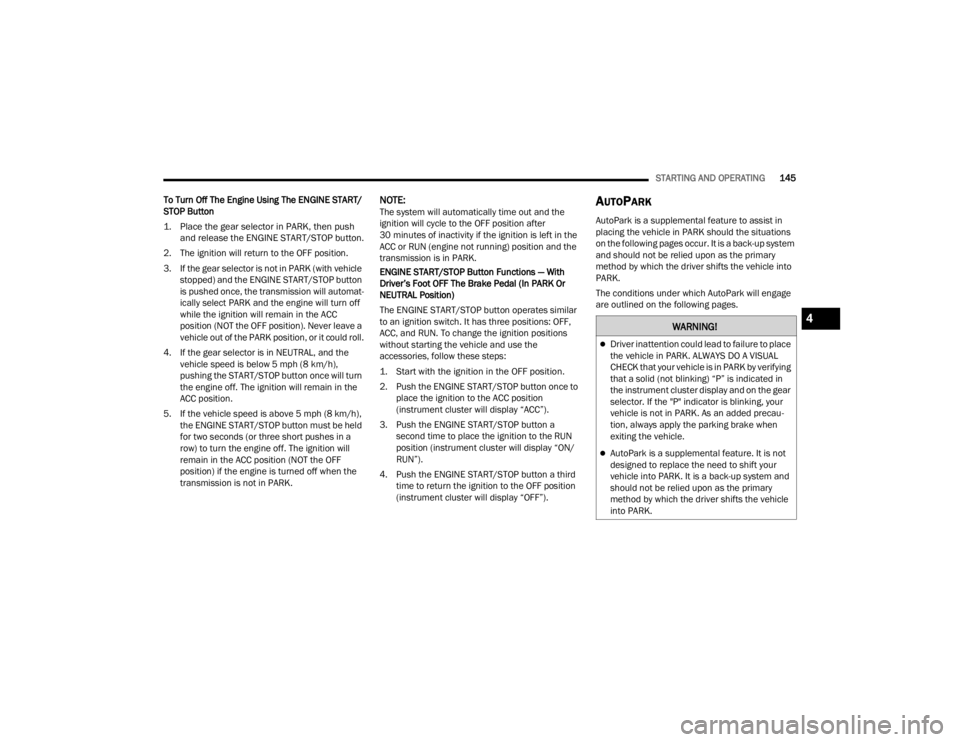 JEEP WRANGLER 4XE JL 2021  Owners Manual �:�$�5�1�,�1�*�
Driver inattention could lead to failure to place 
the vehicle in PARK. ALWAYS DO A VISUAL 
CHECK that your vehicle is in PARK by verifying 
that a solid (not blinkingyf��