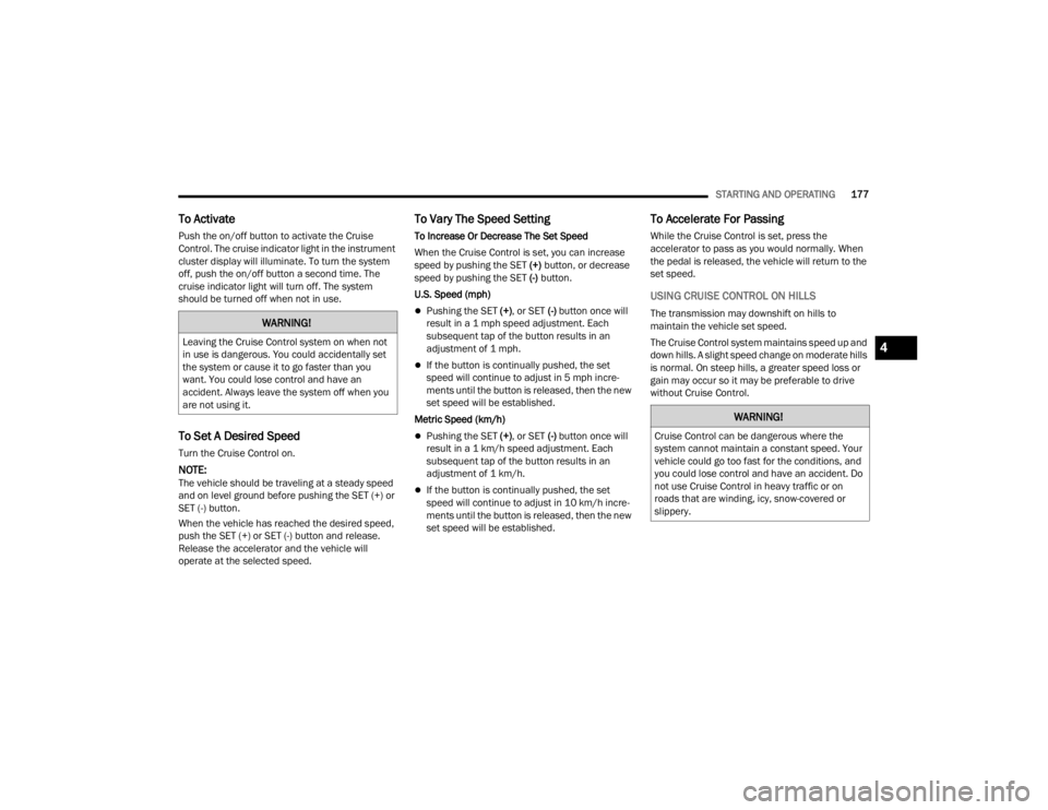 JEEP WRANGLER 4XE JL 2021  Owners Manual �:�$�5�1�,�1�*�
�/�H�D�Y�L�Q�J��W�K�H��&�U�X�L�V�H��&�R�Q�W�U�R�O��V�\�V�W�H�P��R�Q��Z�K�H�Q��Q�R�W�
�L�Q��X�V�H��L�V��G�D�Q�J�H�U�R�X�V���<�R�X��F�R�X�O�G��D�F�F�L�G�H�Q�W�D�O�O�\��V