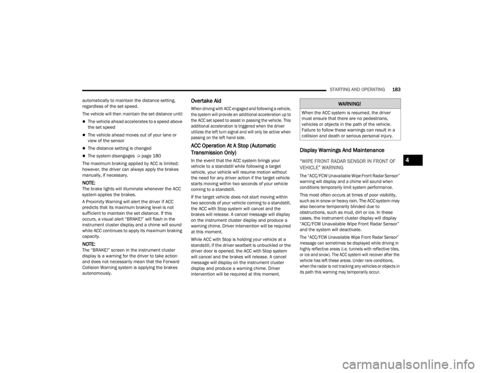 JEEP WRANGLER 4XE JL 2021  Owners Manual 
�:�$�5�1�,�1�*�
�:�K�H�Q��W�K�H��$�&�&��V�\�V�W�H�P��L�V��U�H�V�X�P�H�G���W�K�H��G�U�L�Y�H�U�
�P�X�V�W��H�Q�V�X�U�H��W�K�D�W��W�K�H�U�H��D�U�H��Q�R��S�H�G�H�V�W�U�L�D�Q�V��
�Y�H�K�L