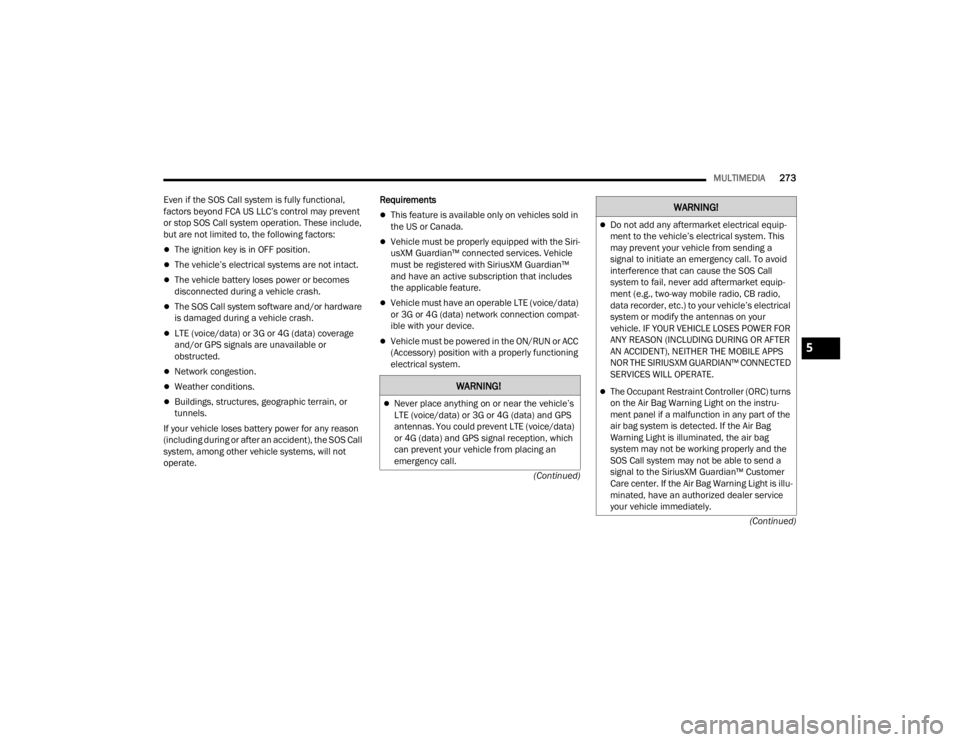 JEEP WRANGLER 4XE JL 2021  Owners Manual �:�$�5�1�,�1�*�
Never place anything on or near the vehicle’s 
LTE (voice/datayf��R�U���*��R�U���*���G�D�W�D�\f and GPS 
antennas. You could prevent LTE (voice/datayf� 
or 4G (datayf��D