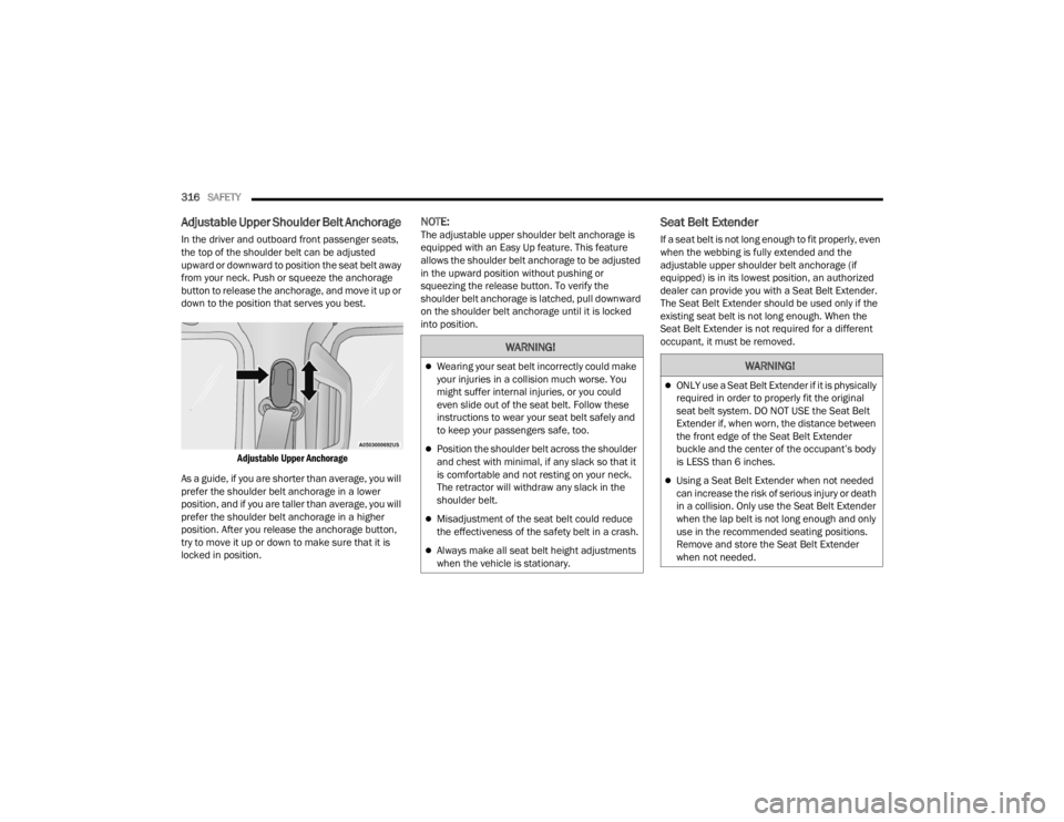 JEEP WRANGLER 4XE JL 2021  Owners Manual �:�$�5�1�,�1�*�
Wearing your seat belt incorrectly could make 
your injuries in a collision much worse. You 
might suffer internal injuries, or you could 
even slide out of the seat belt. Follow t