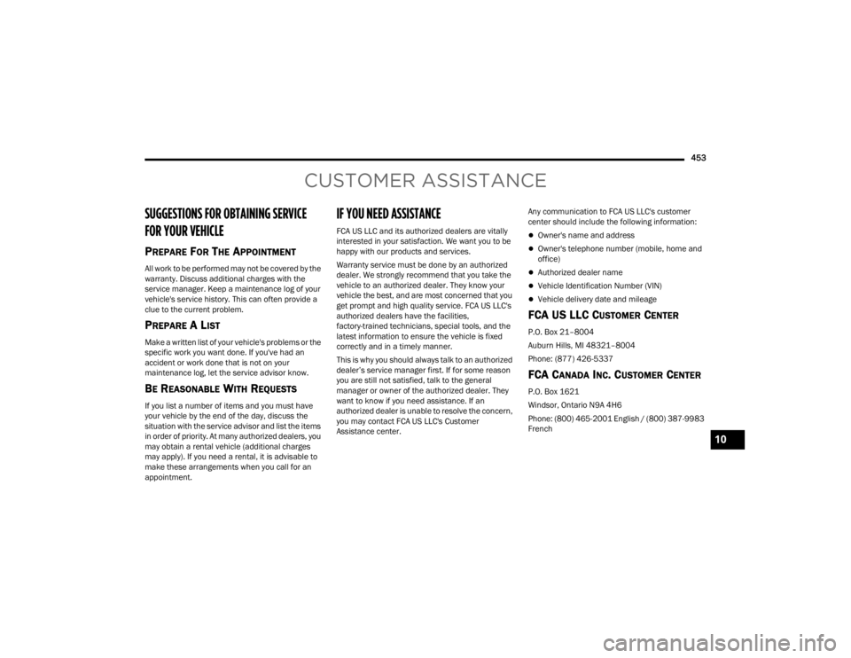 JEEP WRANGLER 4XE JL 2021  Owners Manual CUSTOMER ASSISTANCE
SUGGESTIONS FOR OBTAINING SERVICE 
FOR YOUR VE�\b�	��\fE 
PREPARE FOR THE APPOINTMENT
All work to be performed may not be covered by the 
warranty. Discuss additional charges with