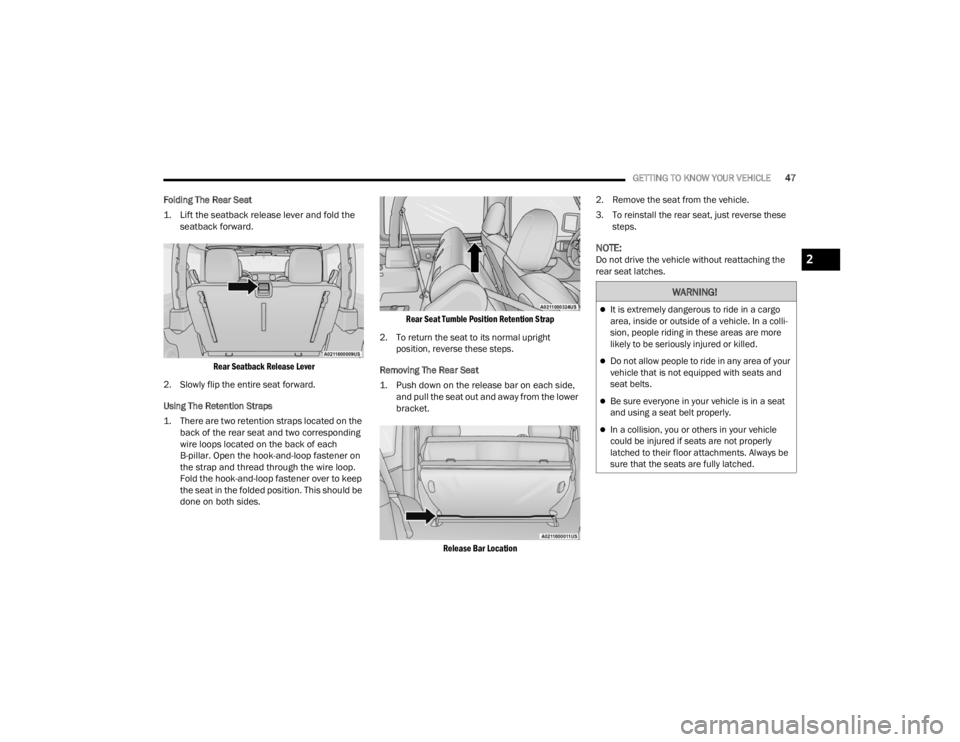 JEEP WRANGLER 4XE JL 2021  Owners Manual �:�$�5�1�,�1�*�
It is extremely dangerous to ride in a cargo 
area, inside or outside of a vehicle. In a colli-
sion, people riding in these areas are more 
likely to be seriously injured or kille
