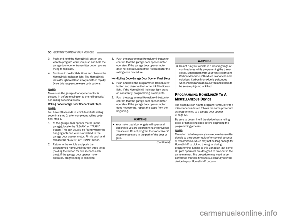 JEEP WRANGLER 4XE JL 2021  Owners Manual �:�$�5�1�,�1�*�
Your motorized door or gate will open and 
close while you are programming the universal 
transceiver. Do not program the transceiver if 
people or pets are in the path of the door