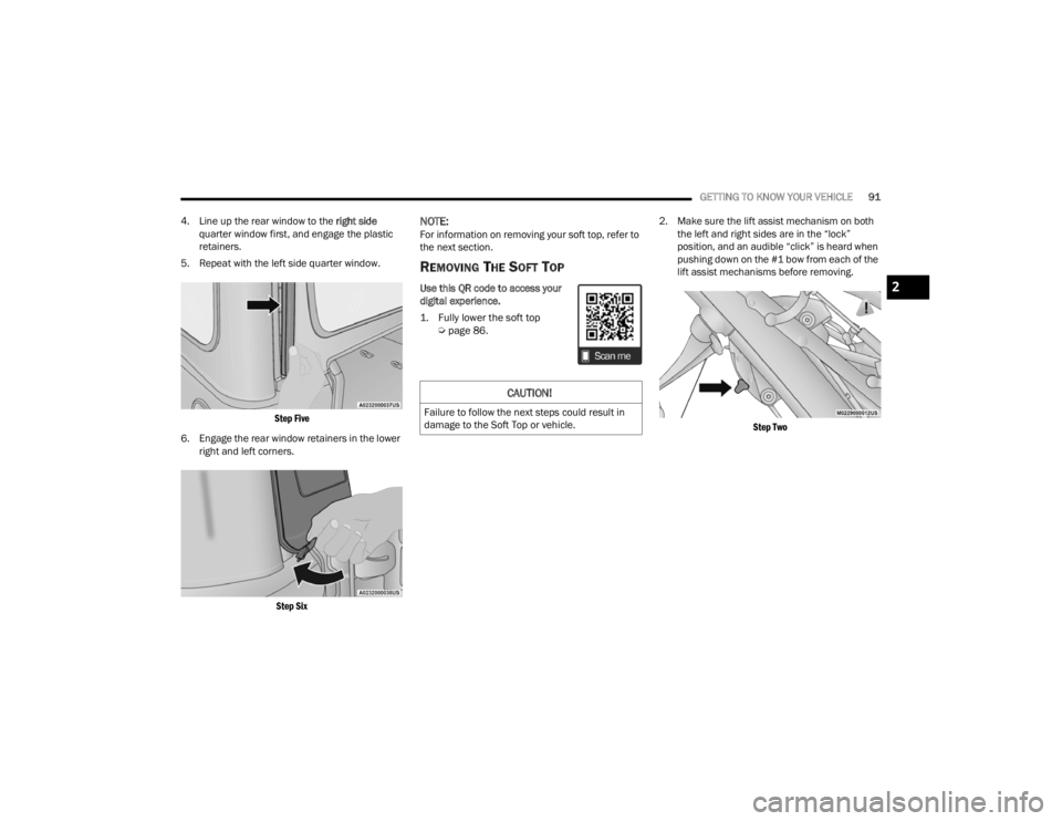 JEEP WRANGLER 4XE JL 2021  Owners Manual 
CAUTION!
Failure to follow the next steps could result in 
damage to the Soft Top or vehicle.
2

22_JL_OM_EN_USC_t.book  Page 91   