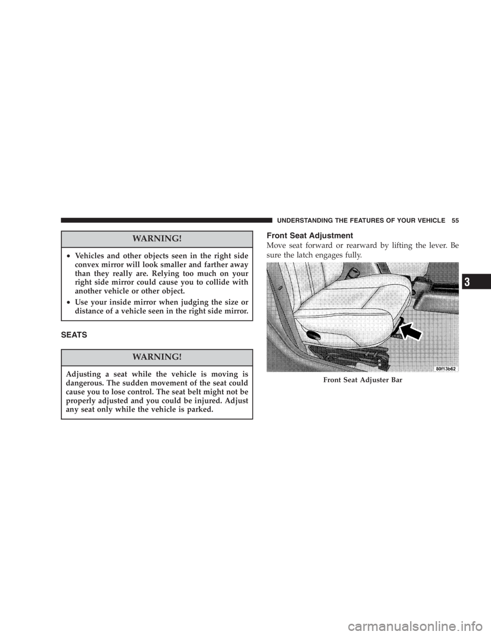 JEEP WRANGLER 2003  Owners Manual Do not drive your vehicle on-pavement with the
door frame removed or the windshield down as you
lose the protection these structural elements can
provide. These two procedures are furnished for use
du