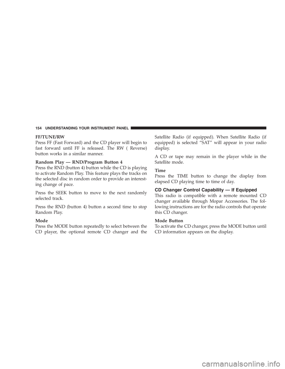 JEEP WRANGLER 2000  Owners Manual Driving with a hot cooling system could damage
your vehicle. If the temperature gauge reads “H”,
pull over and stop the vehicle. Idle the vehicle with
the air conditioner turned off until the poin