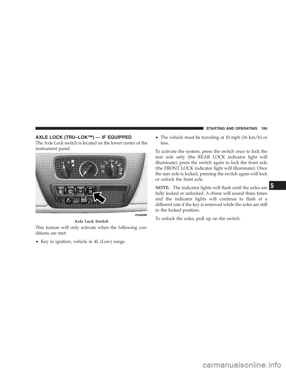 JEEP WRANGLER 2000  Owners Manual When replacing plugs, do not overtighten. You could
damage them and cause them to leak.
Selection of Lubricant
Use only manufacturer’s recommended fluid, refer to
Recommended Fluids, Lubricants, and