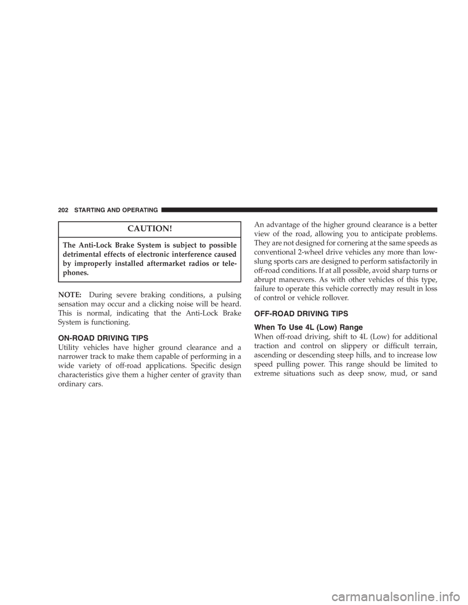 JEEP WRANGLER 2000  Owners Manual Under frequent heavy-duty driving conditions,
change all lubricants, and lubricate body compo-
nents and steering linkage more often than in nor-
mal service to prevent excessive wear. 