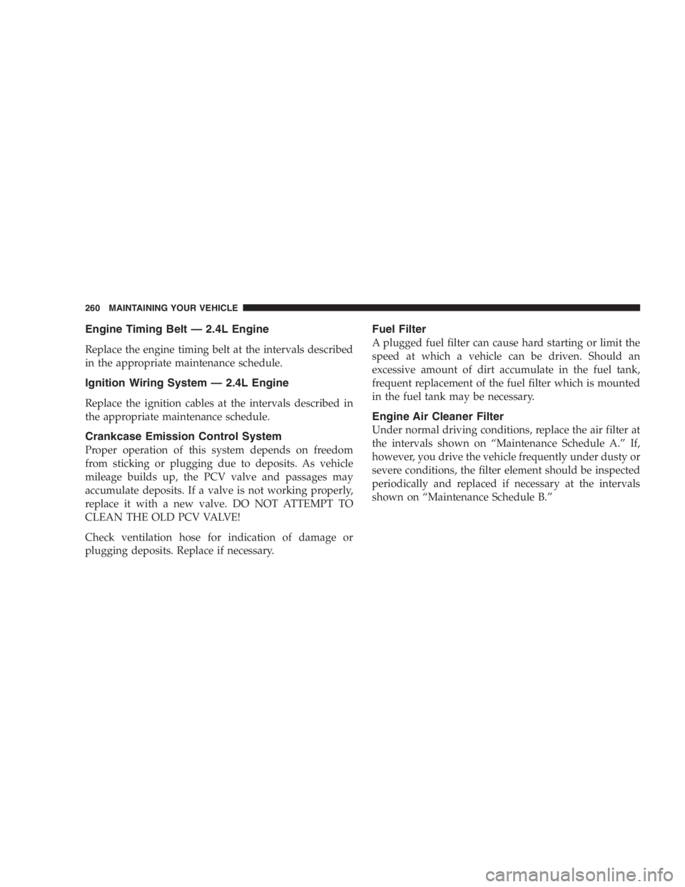 JEEP WRANGLER 2000  Owners Manual You can be badly injured working on or around a
motor vehicle. Do only that service work for which
you have the knowledge and the proper equipment.
If you have any doubt about your ability to perform

