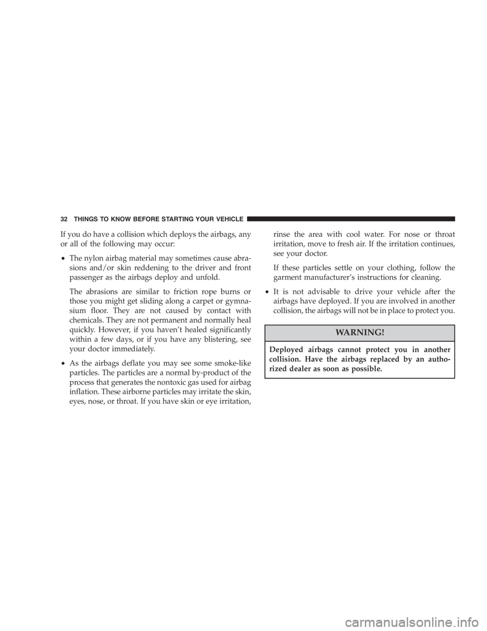 JEEP WRANGLER 2000  Owners Manual Under frequent heavy-duty driving conditions,
change all lubricants, and lubricate body compo-
nents and steering linkage more often than in nor-
mal service to prevent excessive wear. 