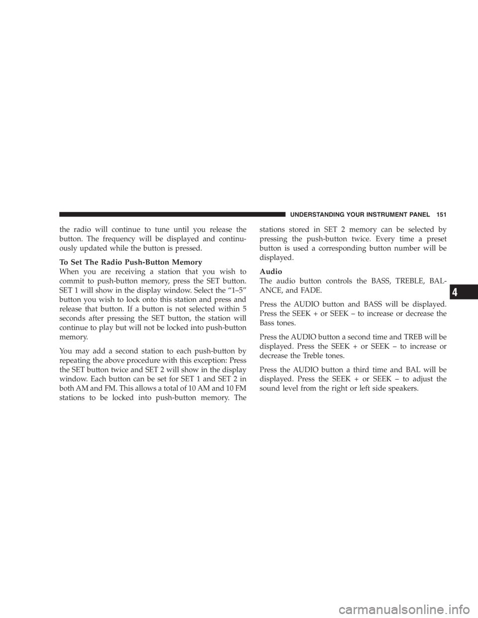 JEEP WRANGLER 1999  Owners Manual You or others could be injured if you leave the
vehicle unattended with the transfer case in the N
(Neutral) position without first fully engaging the
parking brake. The transfer case N (Neutral) posi