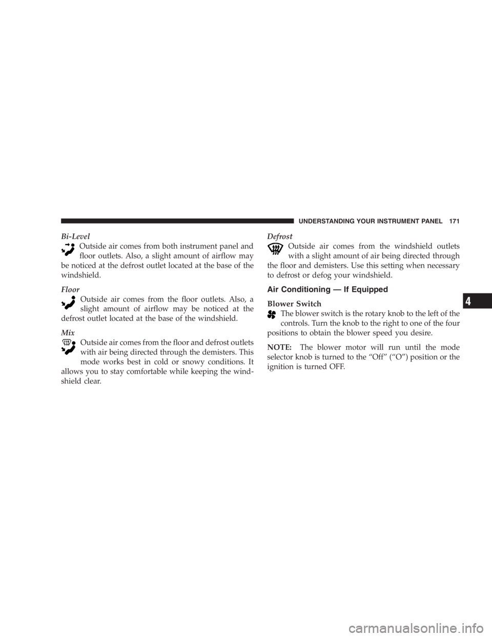 JEEP WRANGLER 1999  Owners Manual Overfilling or underfilling the crankcase will cause
aeration or loss of oil pressure. This could damage
your engine.
Change Engine Oil
Road conditions as well as your kind of driving affect the
inter