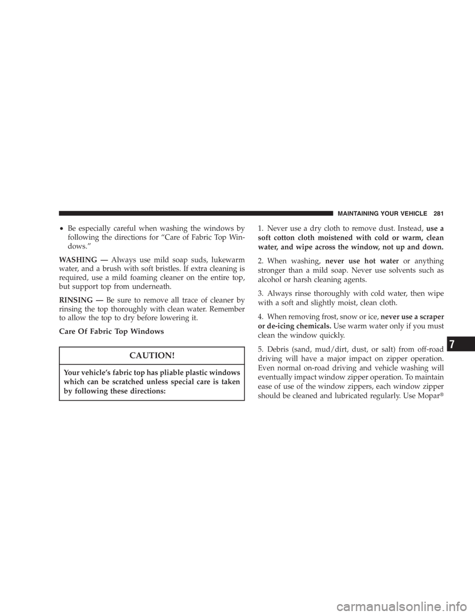 JEEP WRANGLER 1999  Owners Manual In a collision, an unrestrained child, even a tiny
baby, can become a missile inside the vehicle. The
force required to hold even an infant on your lap can
become so great that you could not hold the 