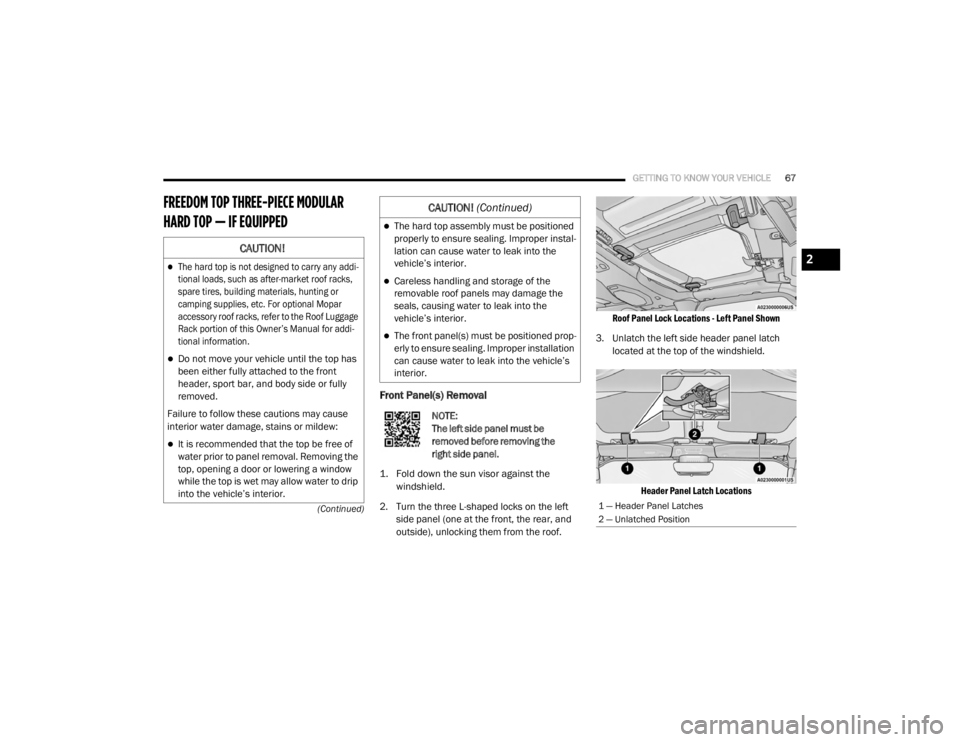 JEEP WRANGLER UNLIMITED SPORT 2020  Owners Manual NOTE:
The left side panel must be 
removed before removing the 
right side panel.2

20_JL_OM_EN_USC_t.book  Page 67   