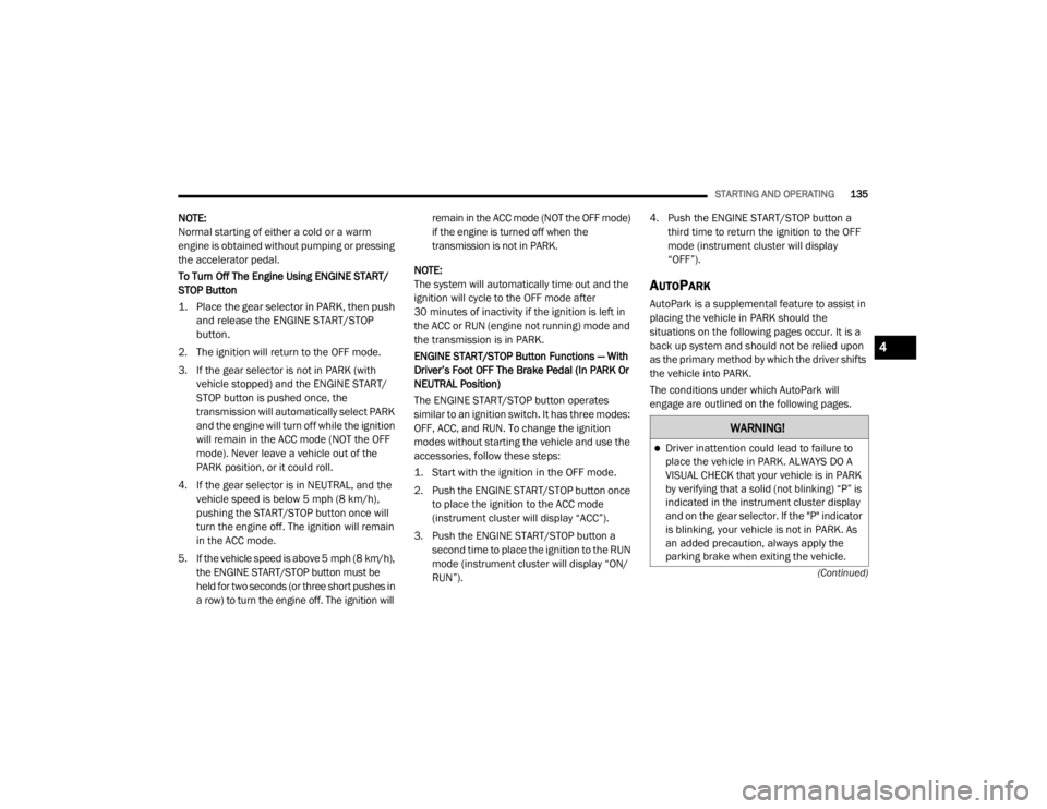 JEEP WRANGLER UNLIMITED 2022  Owners Manual �:�$�5�1�,�1�*�
Driver inattention could lead to failure to 
place the vehicle in PARK. ALWAYS DO A 
VISUAL CHECK that your vehicle is in PARK 
by verifying that a solid (not blinkingyf��
