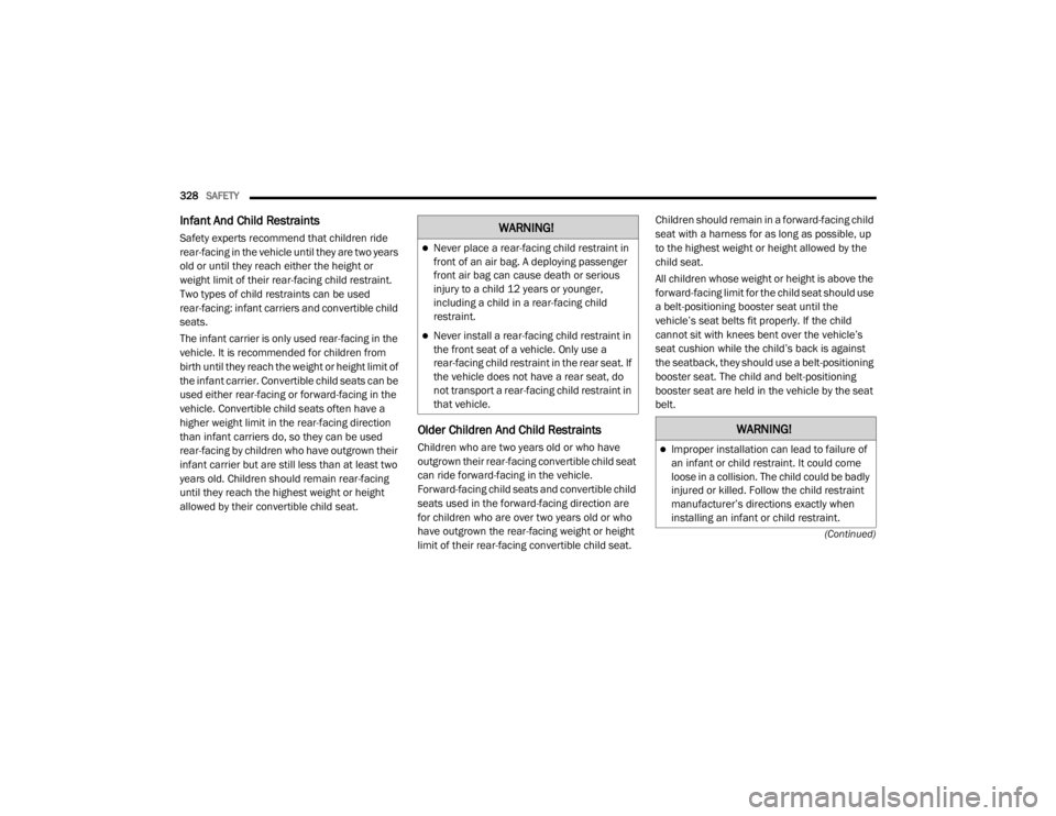 JEEP WRANGLER UNLIMITED 2022  Owners Manual �:�$�5�1�,�1�*�
Never place a rear-facing child restraint in 
front of an air bag. A deploying passenger 
front air bag can cause death or serious 
injury to a child 12 years or younger, 
includin