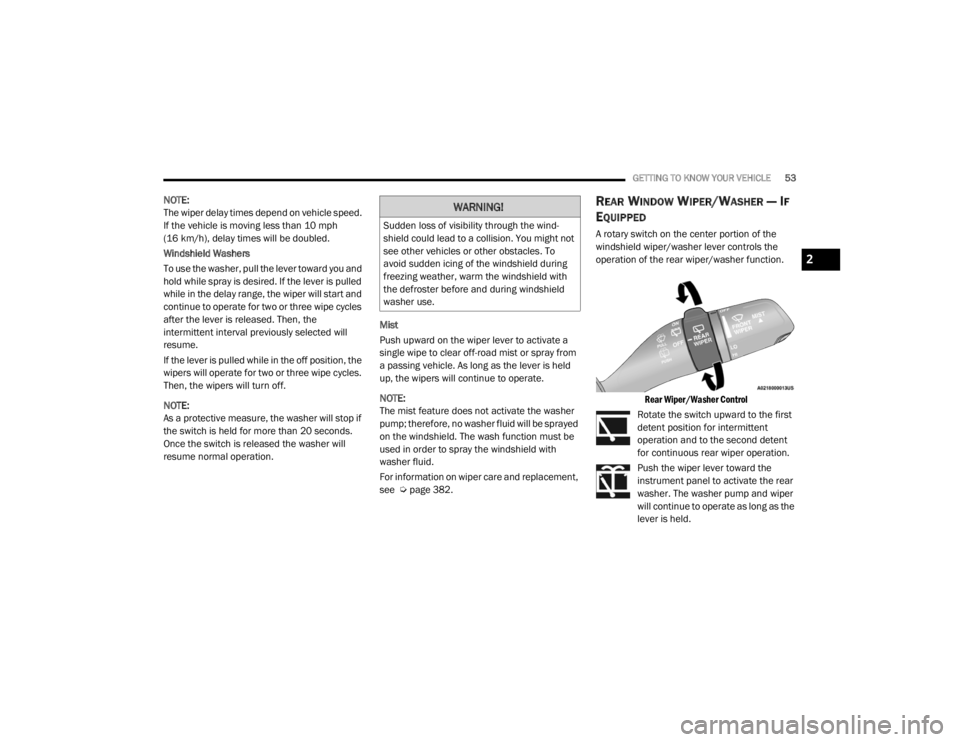 JEEP WRANGLER UNLIMITED 2022  Owners Manual �:�$�5�1�,�1�*�
�6�X�G�G�H�Q��O�R�V�V��R�I��Y�L�V�L�E�L�O�L�W�\��W�K�U�R�X�J�K��W�K�H��Z�L�Q�G-
shield could lead to a collision. You might not 
see other vehicles or other obstacles. To 
avoid