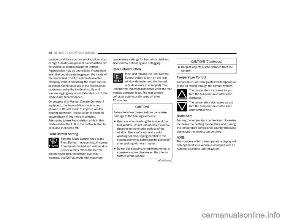 JEEP WRANGLER UNLIMITED 2022  Owners Manual �&�$�8�7�,�2�1�
�)�D�L�O�X�U�H��W�R��I�R�O�O�R�Z��W�K�H�V�H��F�D�X�W�L�R�Q�V��F�D�Q��F�D�X�V�H�
�G�D�P�D�J�H��W�R��W�K�H��K�H�D�W�L�Q�J��H�O�H�P�H�Q�W�V�
Use care when washing the insi