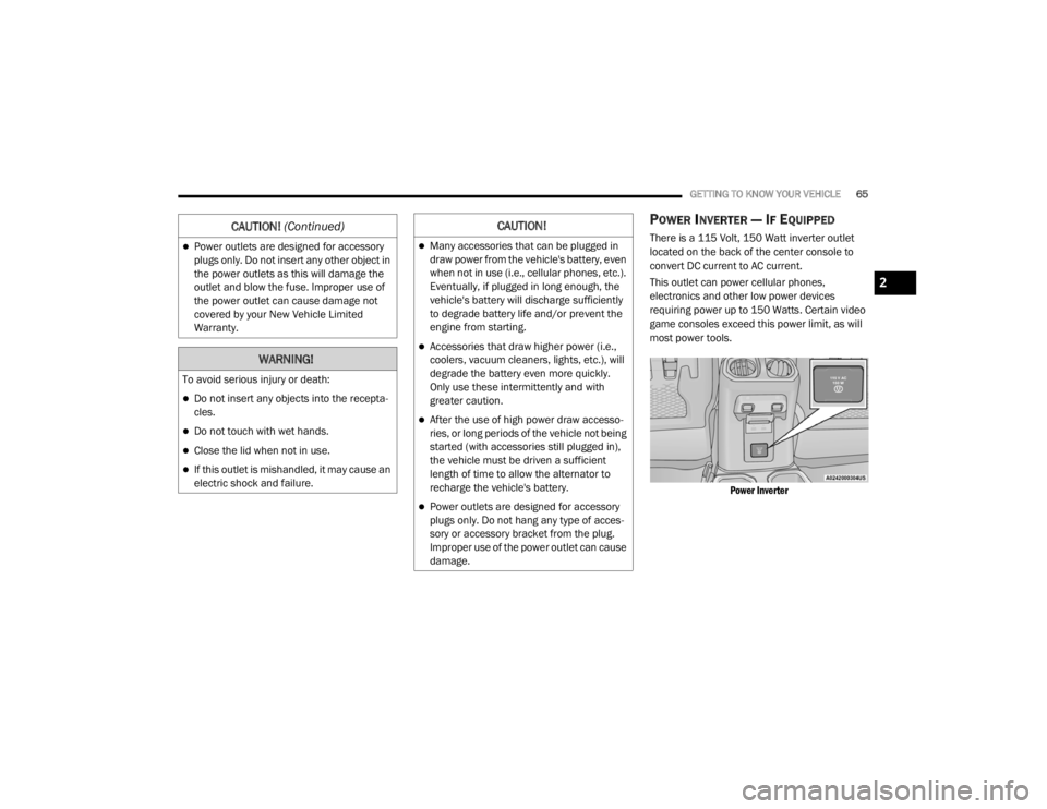 JEEP WRANGLER UNLIMITED 2022  Owners Manual �:�$�5�1�,�1�*�
�7�R��D�Y�R�L�G��V�H�U�L�R�X�V��L�Q�M�X�U�\��R�U��G�H�D�W�K�
Do not insert any objects into the recepta-
cles.
Do not touch with wet hands.
Close the lid when not in us