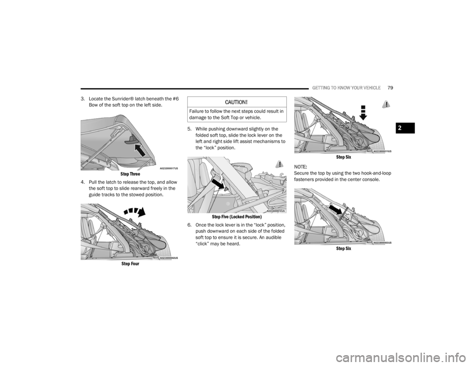 JEEP WRANGLER UNLIMITED 2022  Owners Manual 
CAUTION!
Failure to follow the next steps could result in 
damage to the Soft Top or vehicle.
2

21_JL_OM_EN_USC_t.book  Page 79   