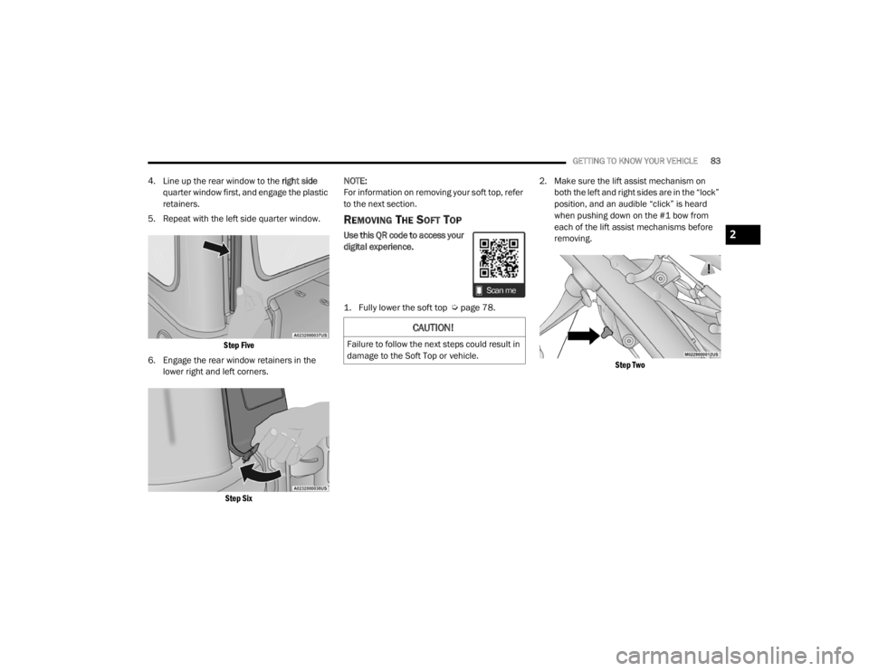 JEEP WRANGLER UNLIMITED 2022  Owners Manual 
CAUTION!
Failure to follow the next steps could result in 
damage to the Soft Top or vehicle.
2

21_JL_OM_EN_USC_t.book  Page 83   