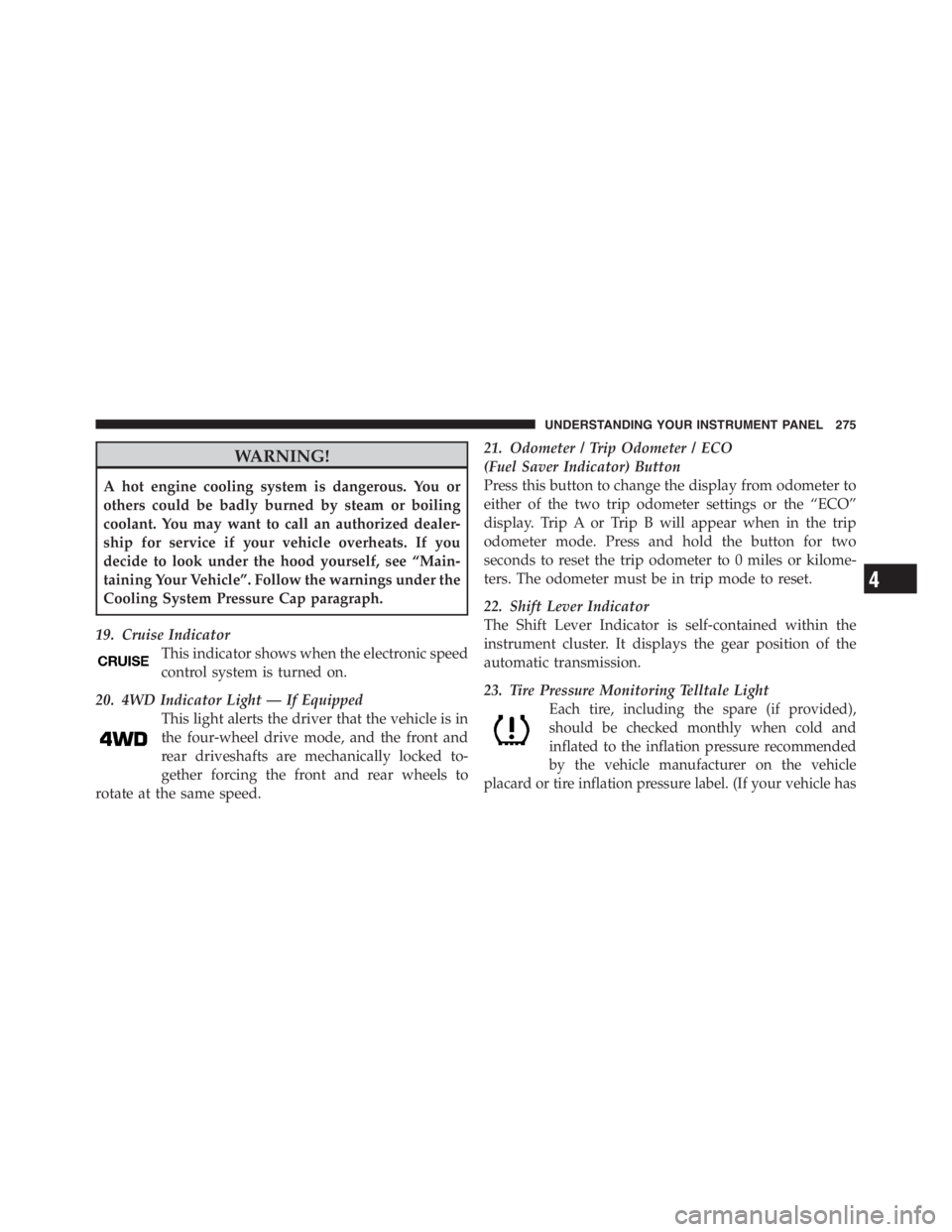 JEEP WRANGLER UNLIMITED 2011  Owners Manual 4
UNDERSTANDING YOUR INSTRUMENT PANEL 275 