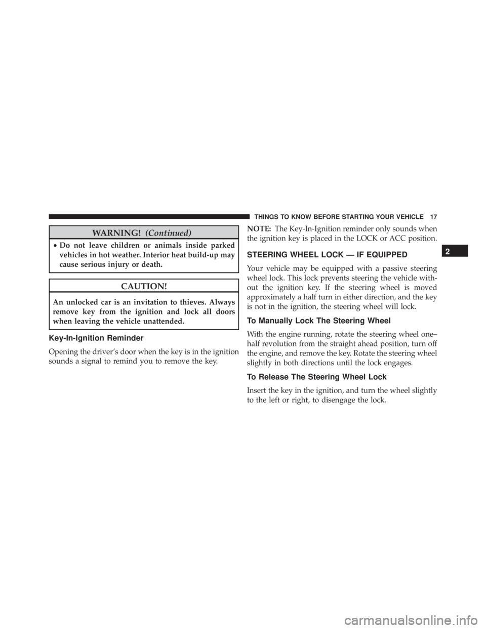 JEEP WRANGLER UNLIMITED SAHARA 2014  Owners Manual WARNING!(Continued)
•Do not leave children or animals inside parked
vehicles in hot weather. Interior heat build-up may
cause serious injury or death. 