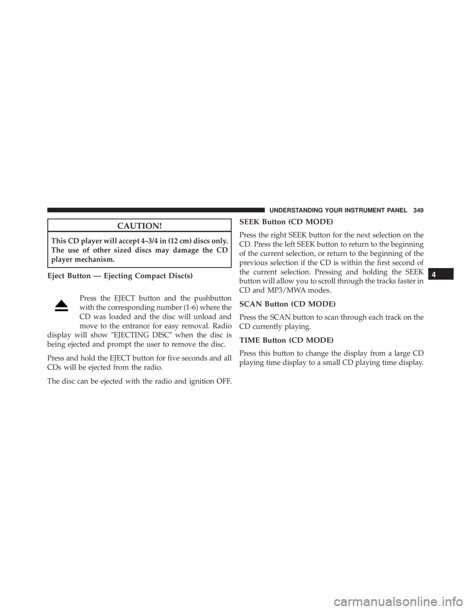 JEEP WRANGLER UNLIMITED SAHARA 2014  Owners Manual 4
UNDERSTANDING YOUR INSTRUMENT PANEL 349 