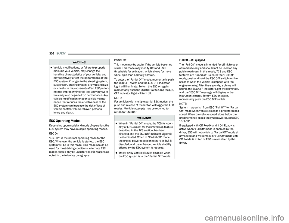 JEEP WRANGLER 4XE 2021  Owners Manual �:�$�5�1�,�1�*�
�:�$�5�1�,�1�*�
When in “Partial Off” mode, the TCS function-
ality of ESC, except for the limited slip feature 
described in the TCS section, has been 
disabled and the ESC O