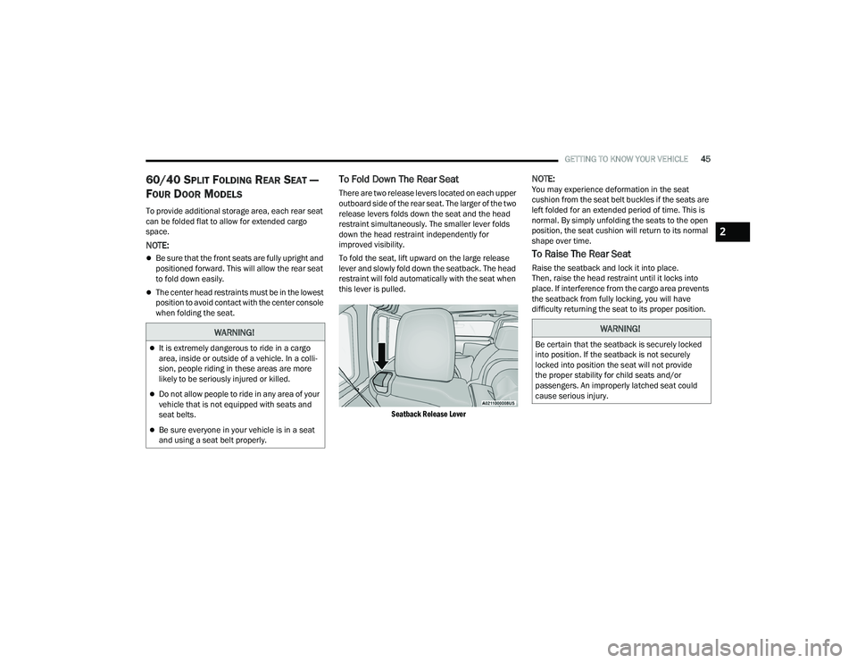 JEEP WRANGLER 4XE 2021  Owners Manual �:�$�5�1�,�1�*�
It is extremely dangerous to ride in a cargo 
area, inside or outside of a vehicle. In a colli-
sion, people riding in these areas are more 
likely to be seriously injured or kille