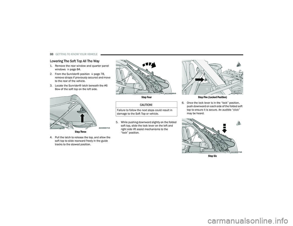 JEEP WRANGLER 4XE 2021  Owners Manual 
CAUTION!
Failure to follow the next steps could result in 
damage to the Soft Top or vehicle. 