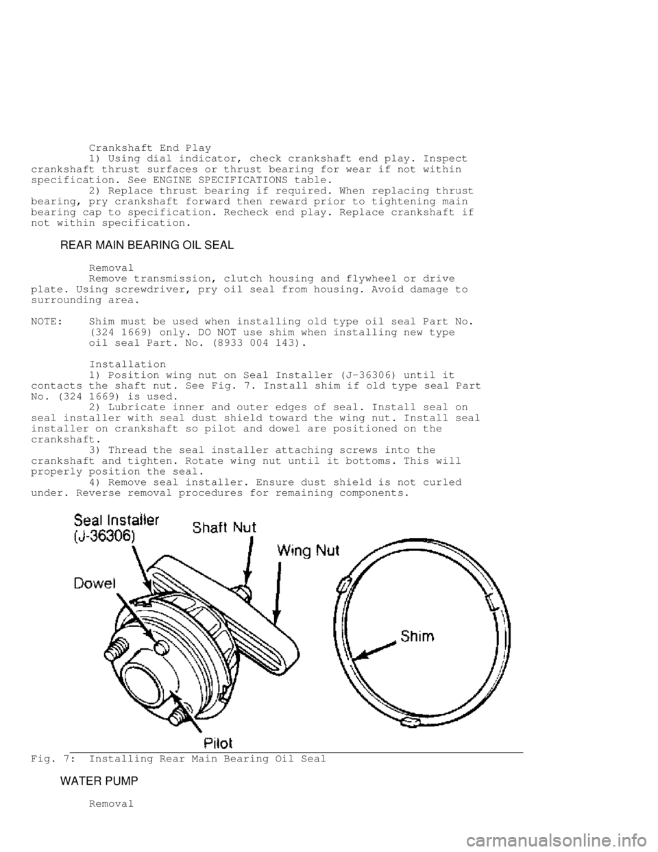 JEEP CHEROKEE 1988 Service Repair Manual Crankshaft End Play
1) Using dial indicator, check crankshaft end play. Inspect
crankshaft thrust surfaces or thrust bearing for wear if not within
specification. See ENGINE SPECIFIC JEEP CHEROKEE 1988 Service Repair Manual Crankshaft End Play
1) Using dial indicator, check crankshaft end play. Inspect
crankshaft thrust surfaces or thrust bearing for wear if not within
specification. See ENGINE SPECIFIC