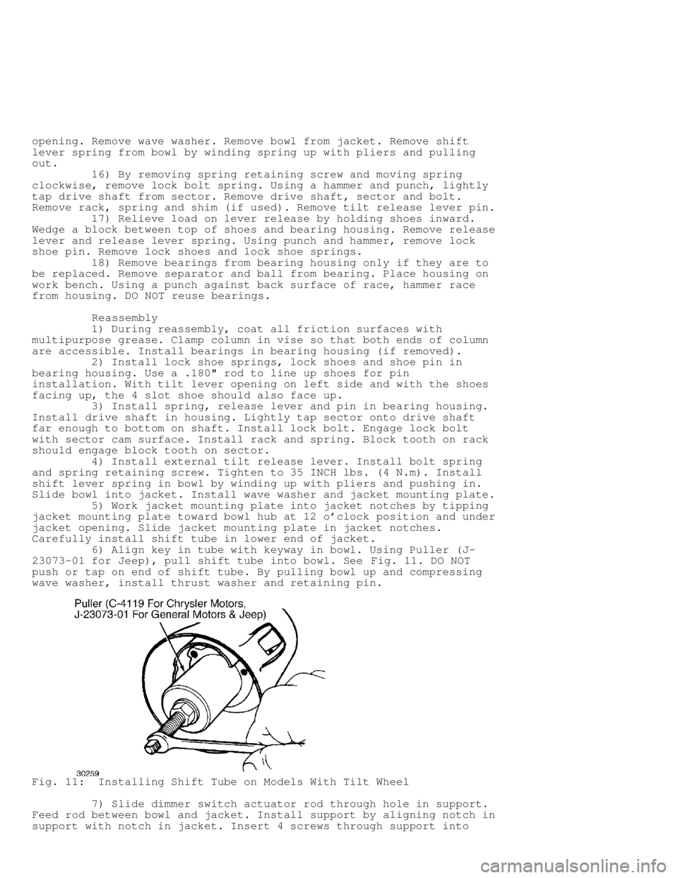 JEEP CHEROKEE 1988  Service Repair Manual opening. Remove wave washer. Remove bowl from jacket. Remove shift
lever spring from bowl by winding spring up with pliers and pulling
out.
         16) By removing spring retaining screw and moving s