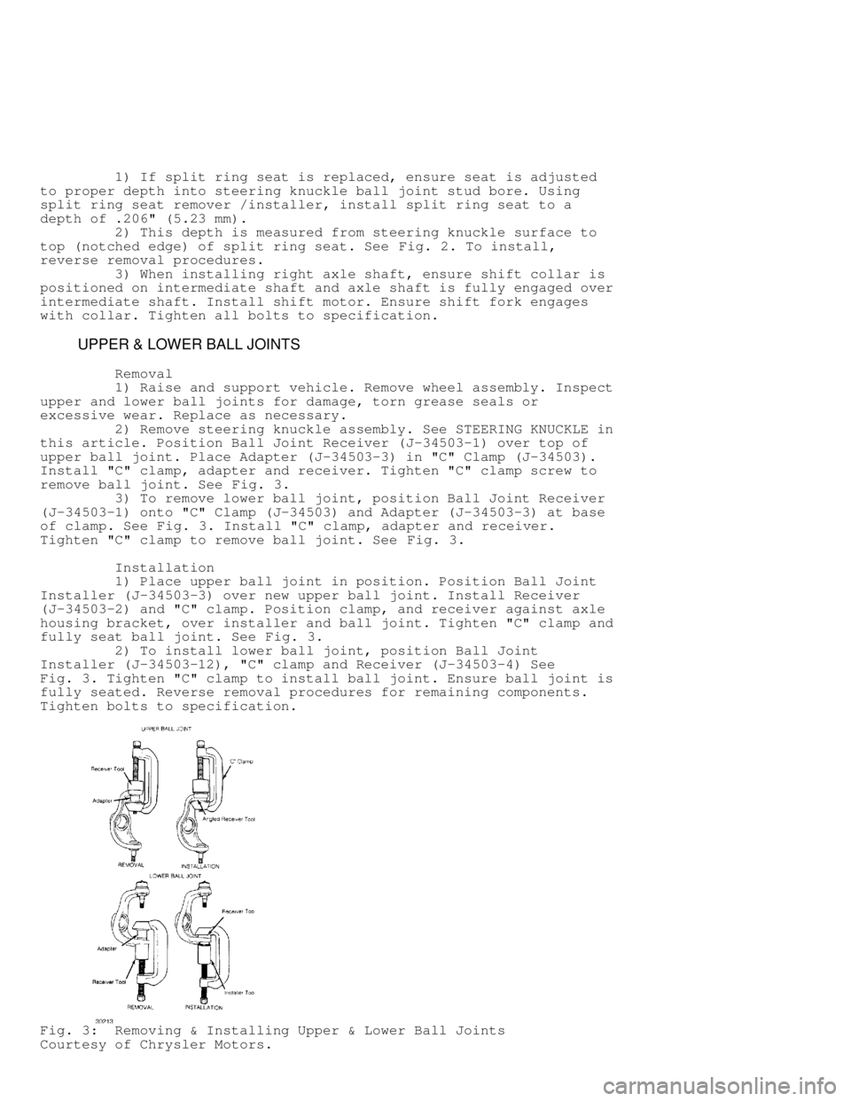 JEEP CHEROKEE 1988  Service Repair Manual          1) If split ring seat is replaced, ensure seat is adjusted
to proper depth into steering knuckle ball joint stud bore. Using
split ring seat remover /installer, install split ring seat to a
d